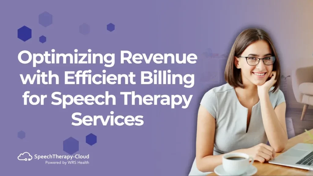 Optimizing Revenue With Efficient Billing for Speech Therapy Services